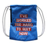 GYMBAG I'VE WORKED TOO HARD TO QUIT NOW - Pickleball Corner Schweiz - Gymbag